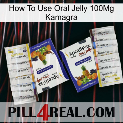 How To Use Oral Jelly 100Mg Kamagra 12